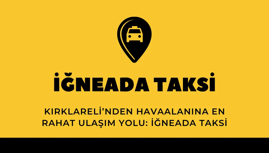 Kırklareli’nden Havaalanına En Rahat Ulaşım Yolu: İğneada Taksi